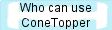 Who can use ConeTopper
